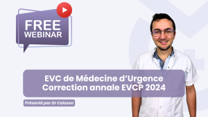 Correction de l’annale EVCP 2024 de Médecine d’Urgence : Replay du webinar EVC
