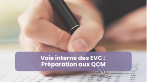 Voie interne des EVC : Comment se préparer aux QCM ?